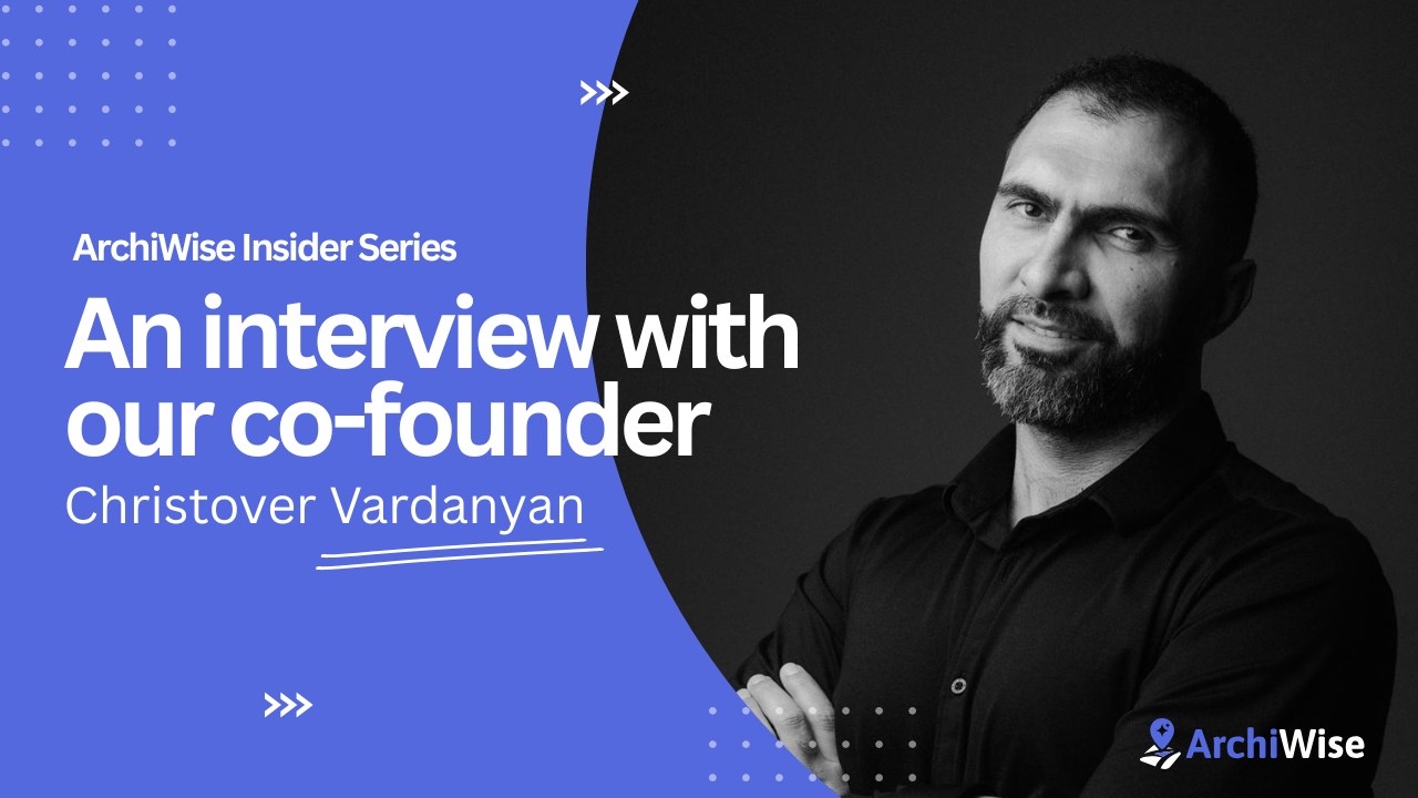 Q&A with ArchiWise Founder Christover Vardanyan